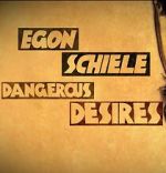 Watch Egon Schiele: Dangerous Desires Myflixer