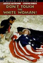 Watch Don't Touch the White Woman! Myflixer
