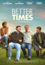 Watch Better Times Myflixer