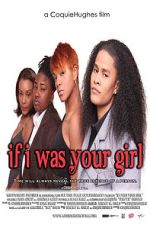 Watch If I Was Your Girl Myflixer