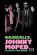 Watch Basically, Johnny Moped Myflixer
