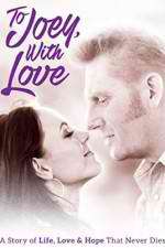 Watch To Joey with Love Myflixer