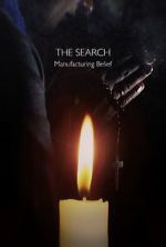 Watch The Search - Manufacturing Belief Myflixer