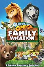 Watch Alpha and Omega 5: Family Vacation Myflixer