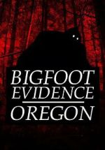 Watch Bigfoot Evidence: Oregon Myflixer