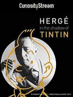 Watch Herg�: In the Shadow of Tintin Myflixer