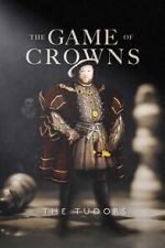 Watch The Game of Crowns: The Tudors Myflixer