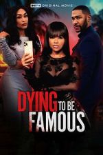 Watch Dying to Be Famous Myflixer