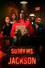 Watch Sorry Ms Jackson Myflixer