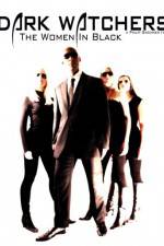 Watch Dark Watchers The Women in Black Myflixer