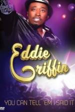 Watch Eddie Griffin You Can Tell 'Em I Said It Myflixer