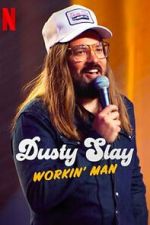 Watch Dusty Slay: Workin\' Man (TV Special 2024) Myflixer