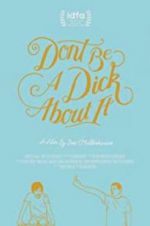 Watch Don\'t Be a Dick About It Myflixer