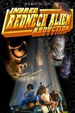 Watch Inbred Redneck Alien Abduction Myflixer