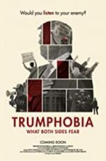 Watch Trumphobia: what both sides fear Myflixer