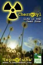 Watch Chernobyl: Life In The Dead Zone Myflixer