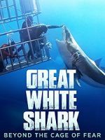 Watch Great White Shark: Beyond the Cage of Fear Myflixer