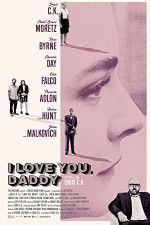 Watch I Love You Daddy Myflixer