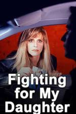 Watch Fighting for My Daughter Myflixer