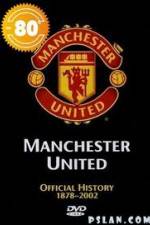 Watch Manchester United The Official History 1878-2002 Myflixer