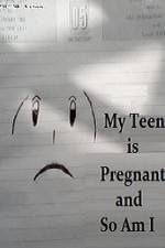 Watch My Teen is Pregnant and So Am I Myflixer