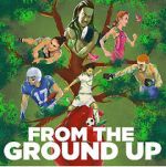 Watch From the Ground Up Myflixer