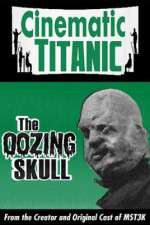 Watch Cinematic Titanic: The Oozing Skull Myflixer