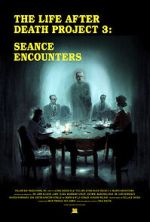 Watch The Life After Death Project 3: Seance Encounters Myflixer