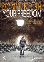 Watch Don\'t Flush Your Freedom Myflixer