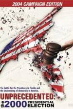 Watch Unprecedented The 2000 Presidential Election Myflixer