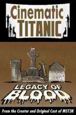Watch Cinematic Titanic: Legacy of Blood Myflixer