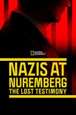 Watch Nazis at Nuremberg: The Lost Testimony Myflixer