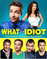 Watch What an Idiot Myflixer