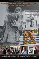 Watch Orwell Rolls in His Grave Myflixer