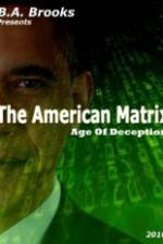 Watch The American Matrix Age of Deception Myflixer