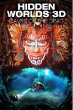 Watch Hidden Worlds 3D: Caves of the Dead Myflixer