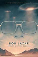 Watch Bob Lazar: Area 51 & Flying Saucers Myflixer