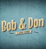 Watch Bob and Don: A Love Story Myflixer