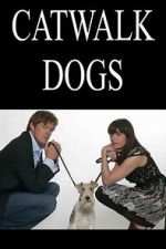 Watch Catwalk Dogs Myflixer