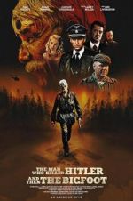 Watch The Man Who Killed Hitler and Then The Bigfoot Myflixer