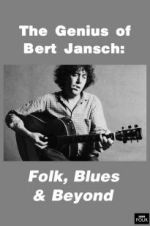 Watch Genius of Bert Jansch: Folk, Blues & Beyond Myflixer
