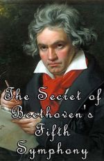 Watch The Secret of Beethoven's Fifth Symphony Myflixer
