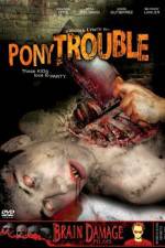 Watch Pony Trouble Myflixer