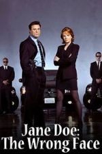 Watch Jane Doe: The Wrong Face Myflixer