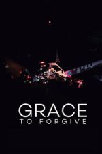Watch Grace to Forgive Myflixer