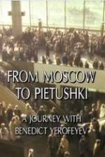 Watch From Moscow to Pietushki Myflixer