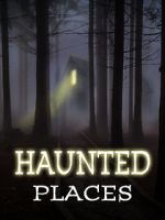 Watch Haunted Places Myflixer