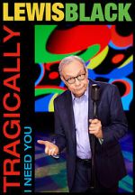 Watch Lewis Black: Tragically, I Need You (TV Special 2023) Myflixer