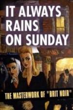Watch It Always Rains On Sunday Myflixer