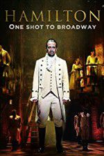 Watch Hamilton One Shot to Broadway Myflixer